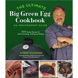 The Ultimate Big Green Egg Cookbook: An Independent Guide